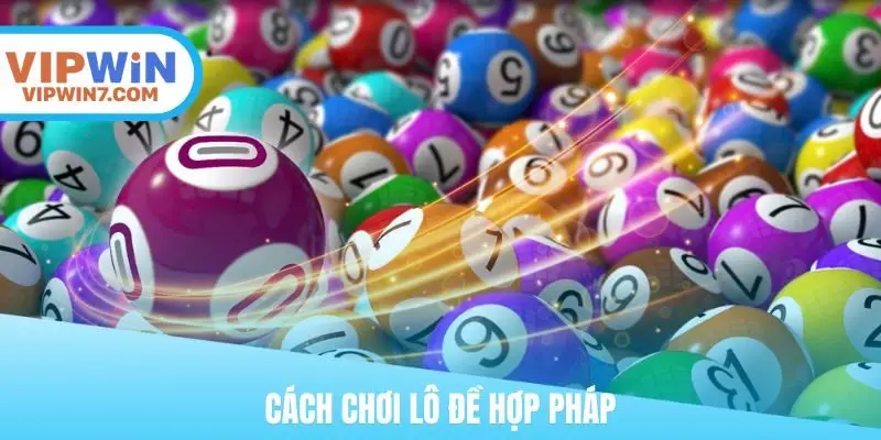 cách chơi lô đề hợp pháp