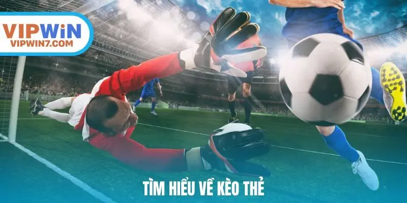 Tìm hiểu về kèo thẻ