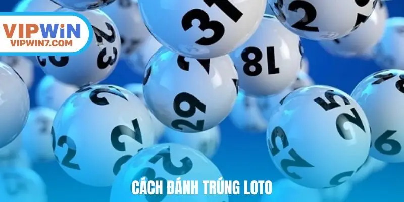 Cách đánh trúng loto
