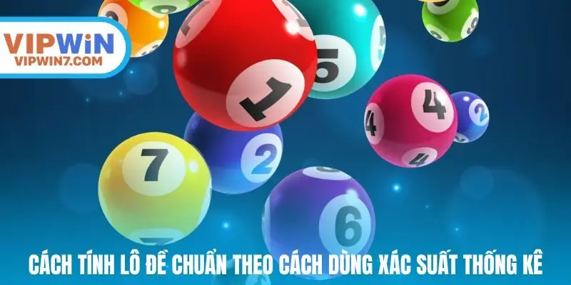 Cách tính lô đề chuẩn theo phương pháp dùng xác suất thống kê