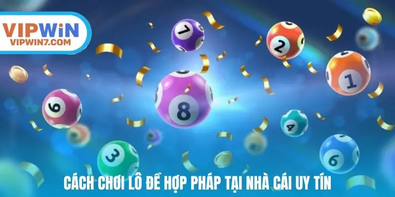 Cách chơi lô đề hợp pháp tại nhà cái uy tín