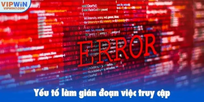 Yếu tố làm gián đoạn việc truy cập