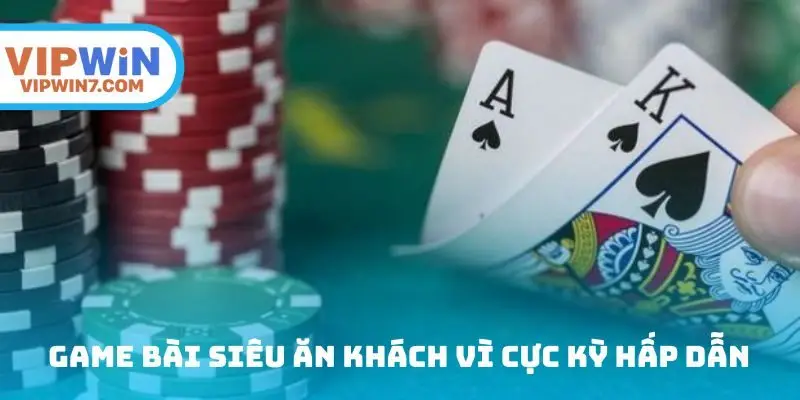 Game đánh bài Vipwin siêu ăn khách vì cực kỳ hấp dẫn