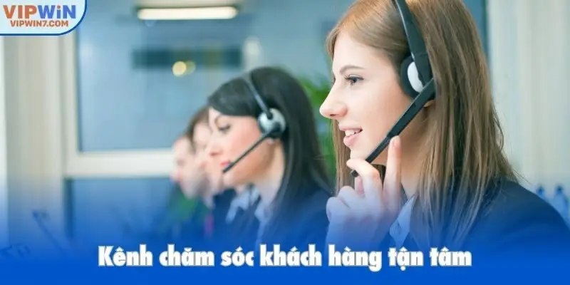Kênh chăm sóc khách hàng tận tâm