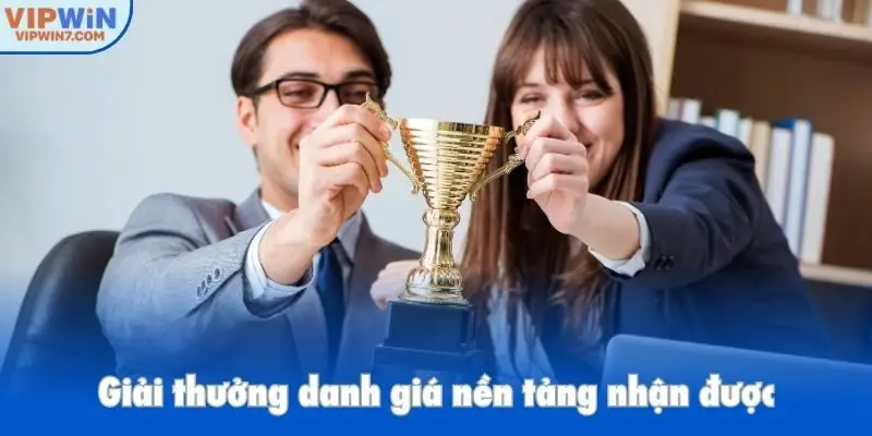 Giải thưởng danh giá nền tảng nhận được