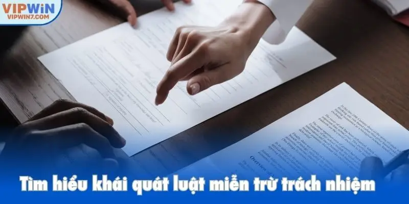 Tìm hiểu khái quát luật miễn trừ trách nhiệm