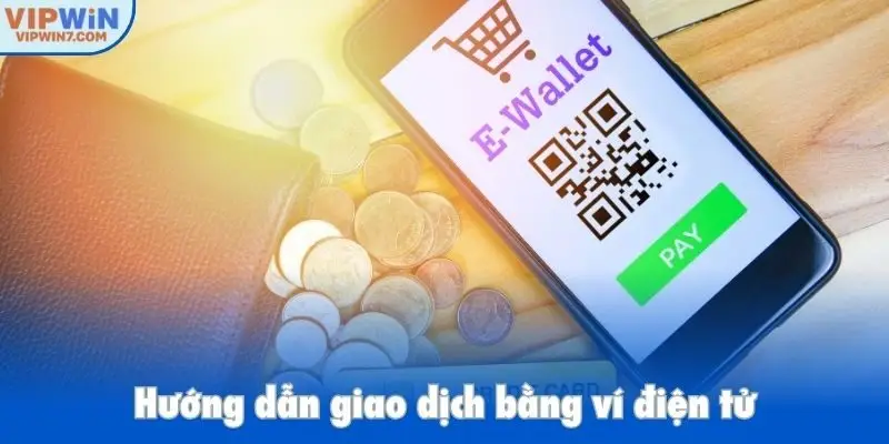 Hướng dẫn giao dịch bằng ví điện tử