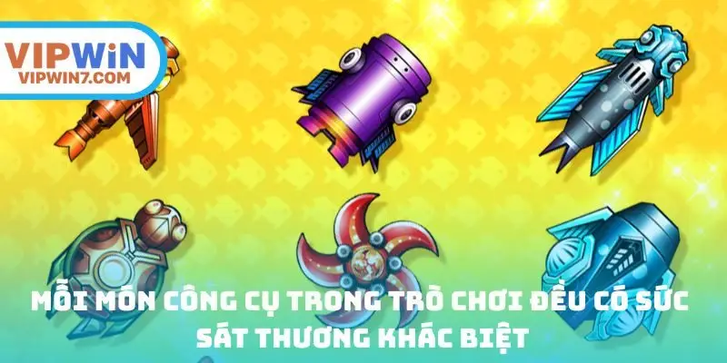 Mỗi món công cụ trong trò chơi đều có sức sát thương khác biệt