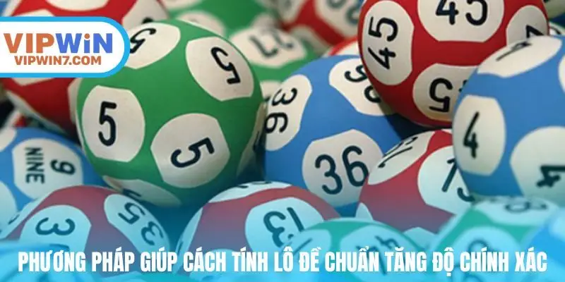 Phương pháp giúp cách tính lô đề chuẩn tăng tỷ lệ chính xác