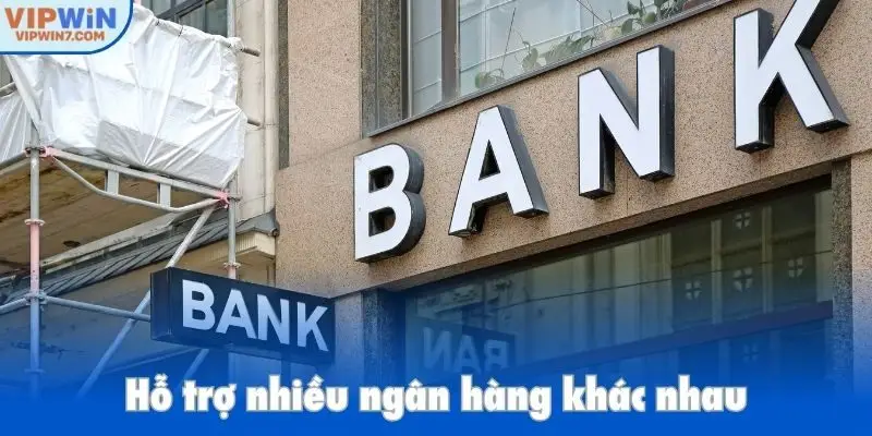 Hỗ trợ nhiều ngân hàng khác nhau