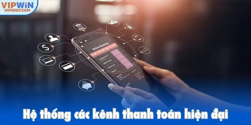 Hệ thống các kênh thanh toán hiện đại