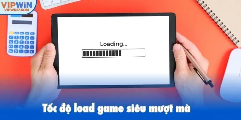 Tốc độ load game siêu mượt mà
