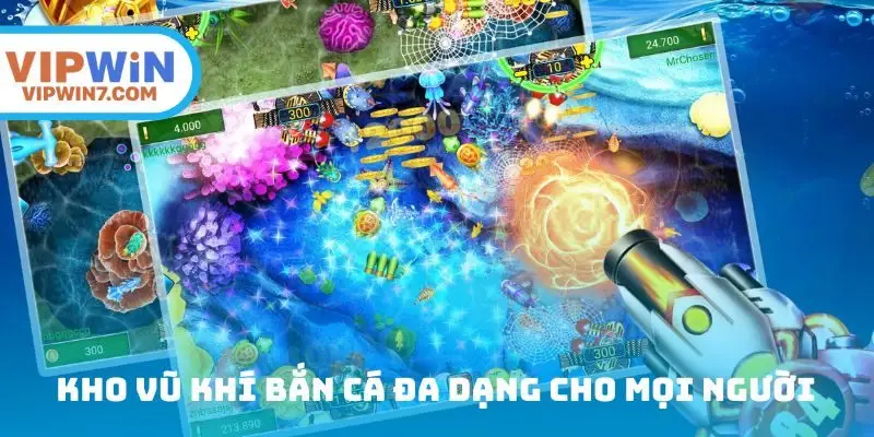 Kho vũ khí bắn cá đa dạng cho mọi người