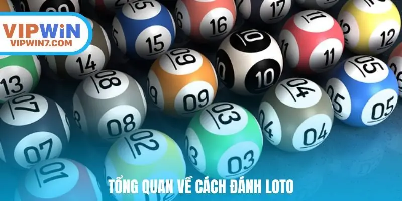 Tổng quan về cách đánh loto