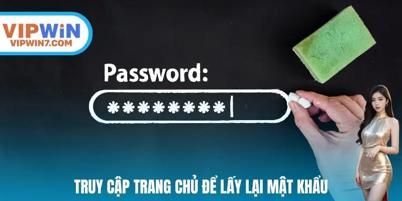 Truy cập trang chủ để lấy lại mật khẩu