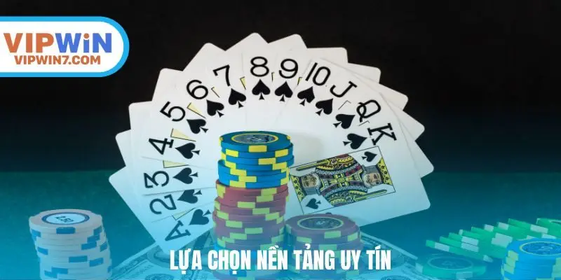 Lựa chọn nền tảng uy tín