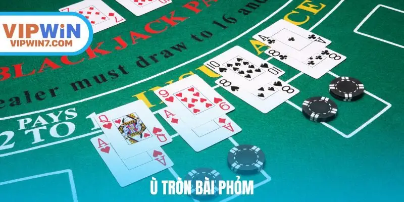 Ù tròn bài phỏm